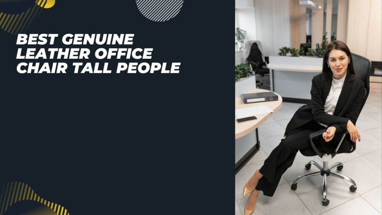 best genuine leather office chair tall people